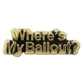 Where's My Bailout? Lapel Pin